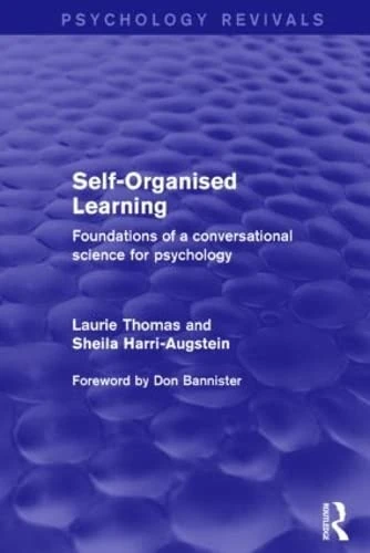Self-Organised Learning (Psychology Revivals): Foundations of a Conversational Science for Psychology