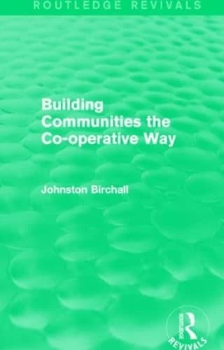 Routledge Building Communities: The Co-operative Way Book