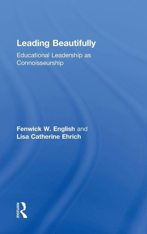 Leading Beautifully: Educational Leadership as Connoisseurship