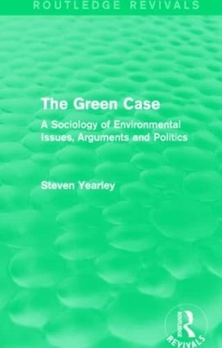 Routledge The Green Case: A Sociology of Environmental Issues