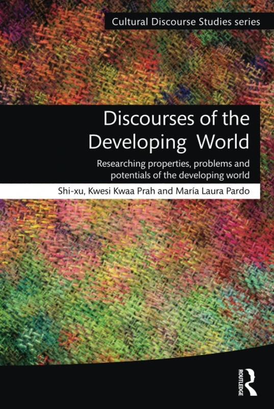 Discourses of the Developing World: Researching properties, problems and potentials (Cultural Discourse Studies Series)