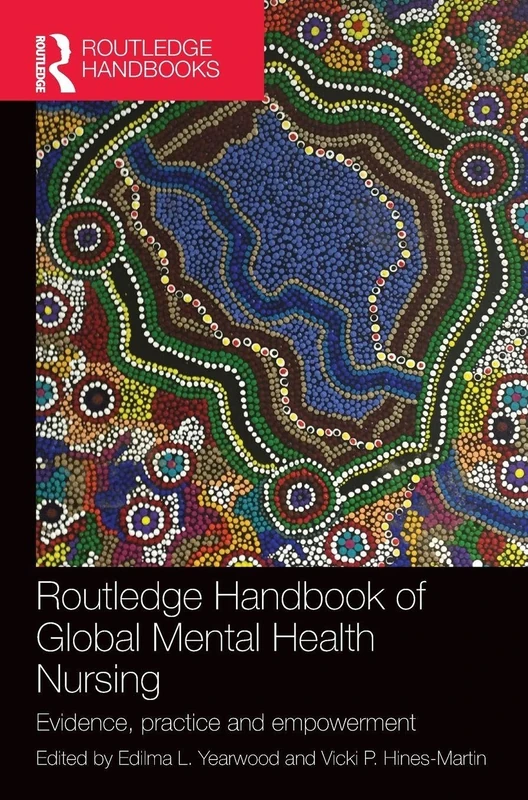 Routledge Handbook of Global Mental Health Nursing: Evidence, Practice and Empowerment (Routledge International Handbooks)