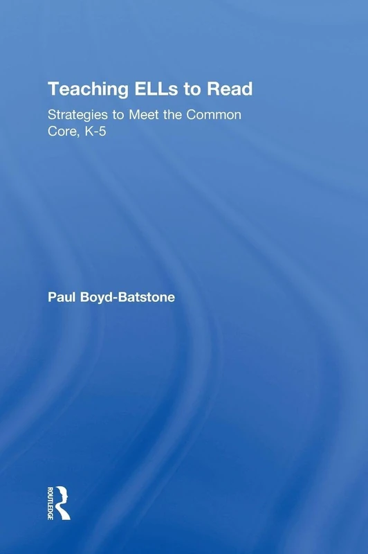 Teaching ELLs to Read: Strategies to Meet the Common Core, K-5