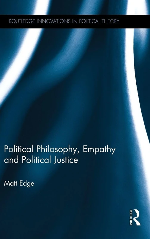 Routledge Political Philosophy, Empathy and Political Justice