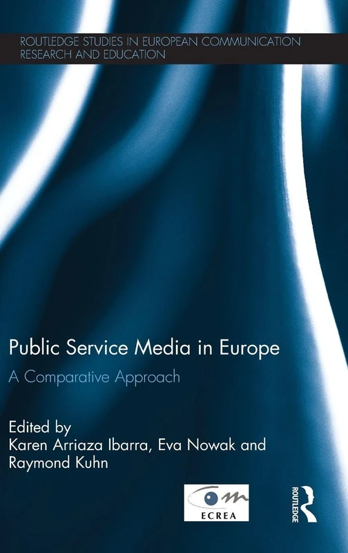 Public Service Media in Europe: A Comparative Approach (Routledge Studies in European Communication Research and Education)
