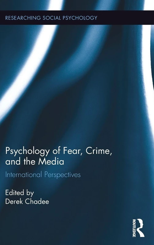 Routledge Psychology of Fear, Crime and the Media Book