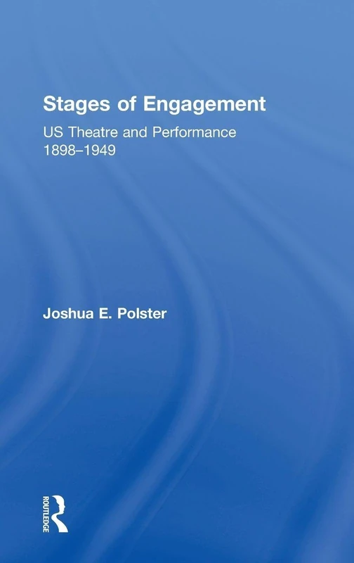 Stages of Engagement: U.S. Theatre and Performance 1898-1949