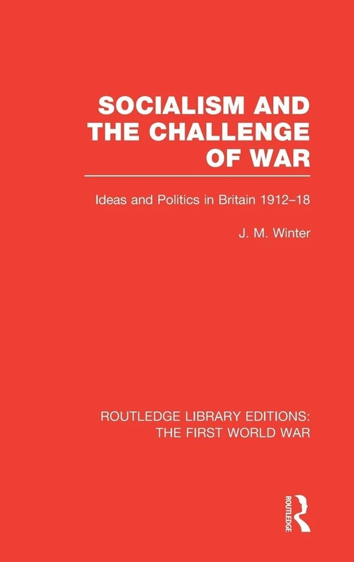 Routledge Socialism and the Challenge of War (1912-18) Book