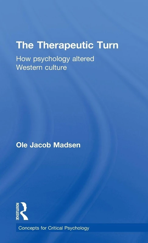 The Therapeutic Turn: How psychology altered Western culture (Concepts for Critical Psychology) - Image 1
