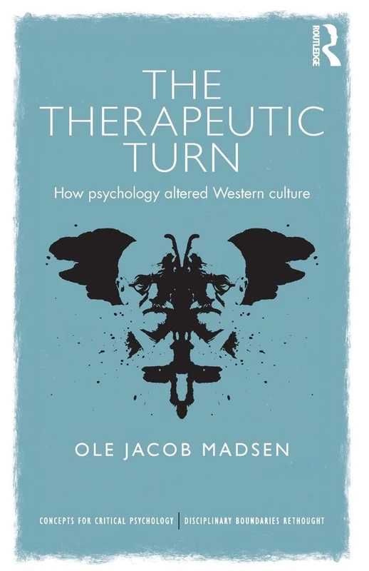 The Therapeutic Turn: How psychology altered Western culture (Concepts for Critical Psychology)