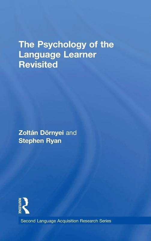 The Psychology of the Language Learner Revisited (Second Language Acquisition Research Series)