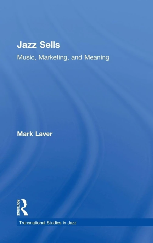 Routledge Jazz Sells: Music, Marketing, and Meaning Book