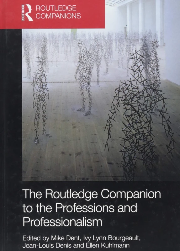 The Routledge Companion to the Professions and Professionalism (Routledge Companions in Business, Management and Marketing)