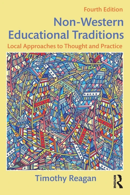 Non-Western Educational Traditions: Local Approaches to Thought and Practice (Sociocultural, Political, and Historical Studies in Education)
