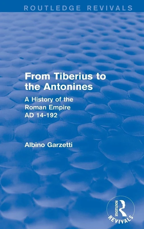 From Tiberius to the Antonines (Routledge Revivals): A History of the Roman Empire AD 14-192