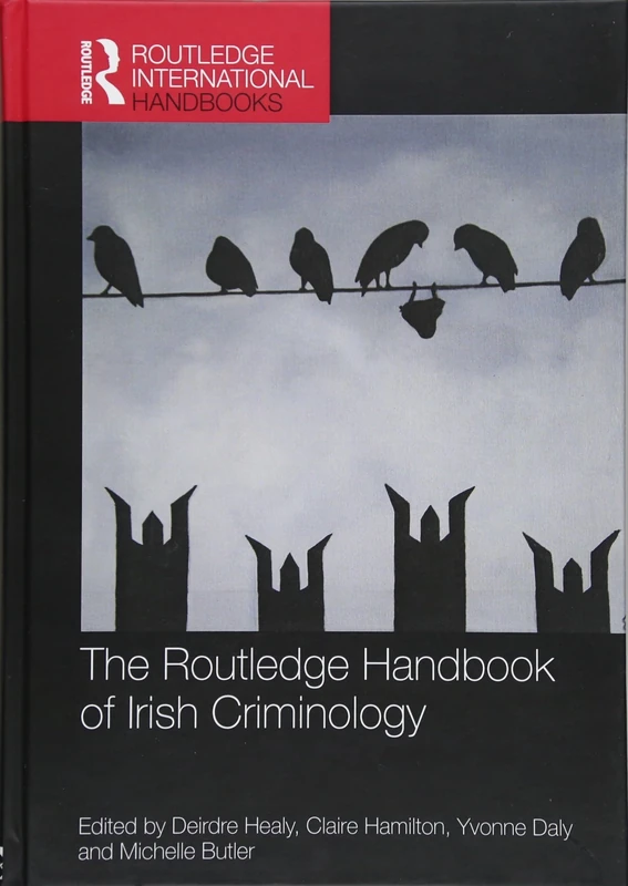 The Routledge Handbook of Irish Criminology (Routledge International Handbooks)