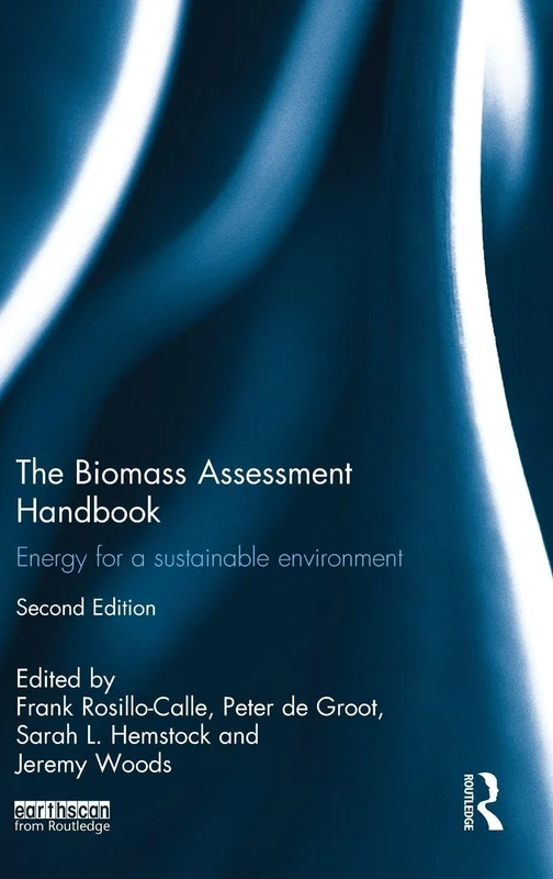 The Biomass Assessment Handbook: Energy for a sustainable environment (Routledge Studies in Bioenergy)