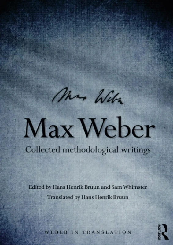 Max Weber: Collected Methodological Writings (Weber in Translation)