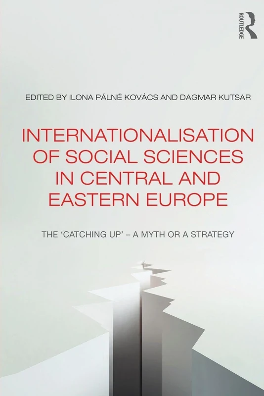 Internationalisation of Social Sciences in Central and Eastern Europe: The ‘Catching Up’ -- A Myth or a Strategy? (Studies in European Sociology)