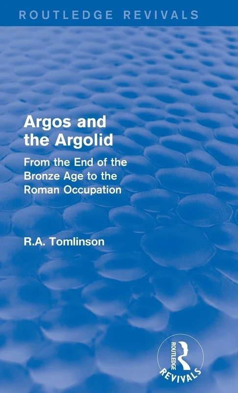 Argos and the Argolid (Routledge Revivals): From the End of the Bronze Age to the Roman Occupation