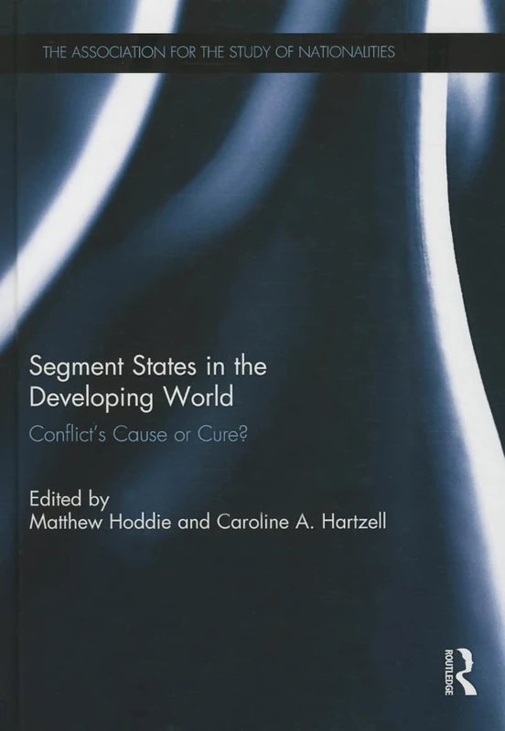 Segment States in the Developing World: Conflict's Cause or Cure? (Association for the Study of Nationalities)