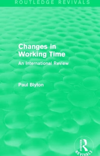 Routledge Changes in Working Time: An International Review