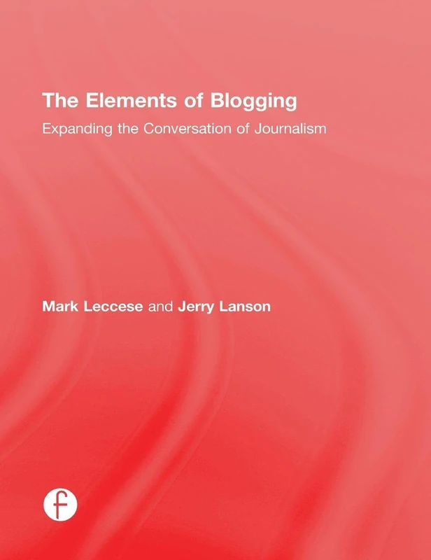 The Elements of Blogging: Expanding the Conversation of Journalism - Image 1