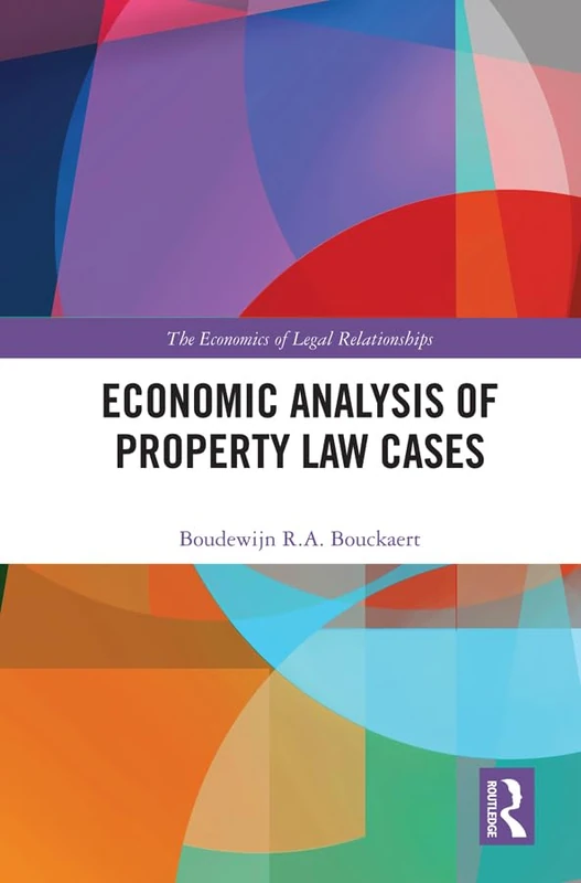 Economic Analysis of Property Law Cases (The Economics of Legal Relationships)