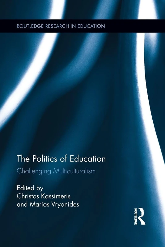 The Politics of Education: Challenging Multiculturalism (Routledge Research in Education)