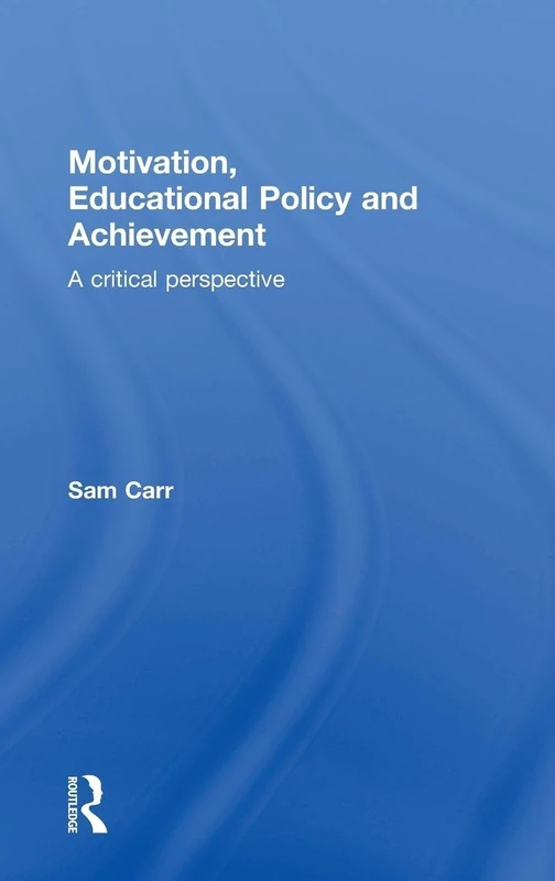 Motivation, Educational Policy and Achievement: A critical perspective