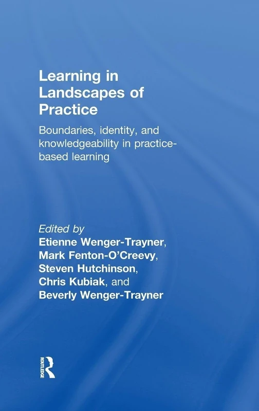 Learning in Landscapes of Practice: Boundaries, identity, and knowledgeability in practice-based learning