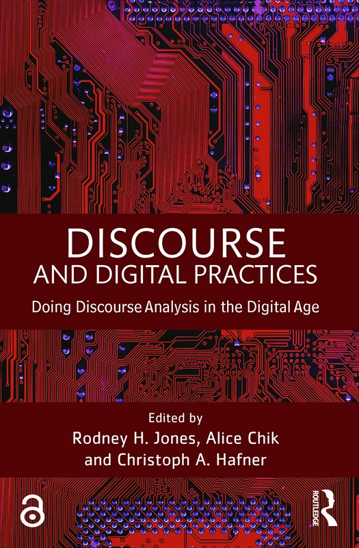Discourse and Digital Practices: Doing discourse analysis in the digital age