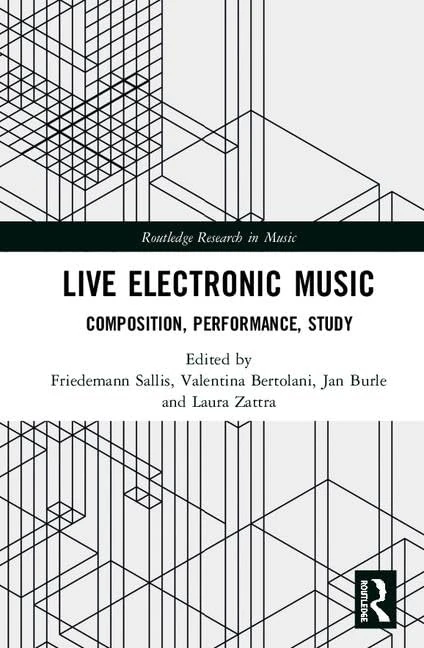 Routledge Live Electronic Music: Composition, Performance, Study