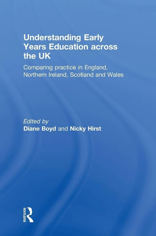 Understanding Early Years Education across the UK: Comparing practice in England, Northern Ireland, Scotland and Wales