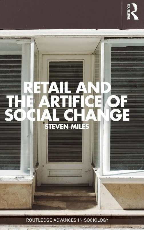 Retail and the Artifice of Social Change (Routledge Advances in Sociology)