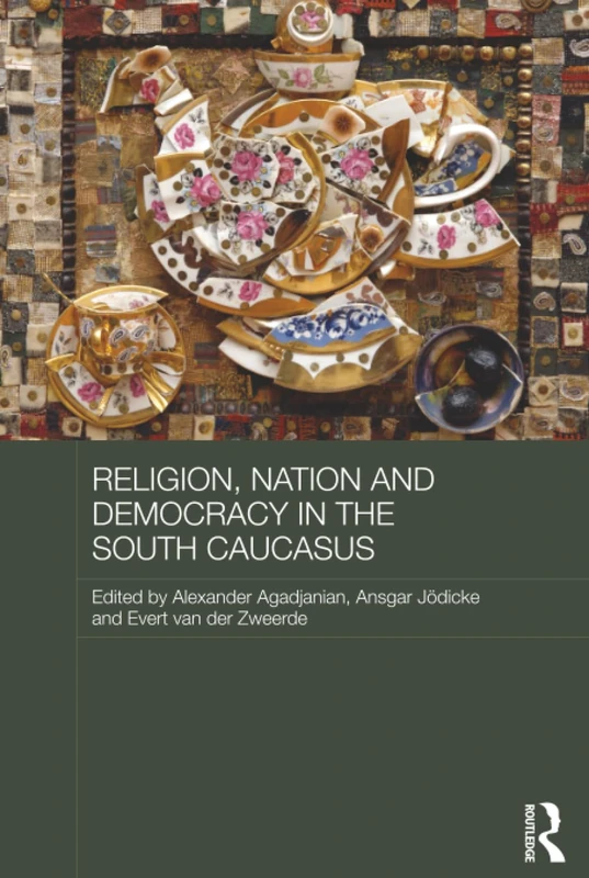 Routledge Religion, Nation and Democracy in the South Caucasus