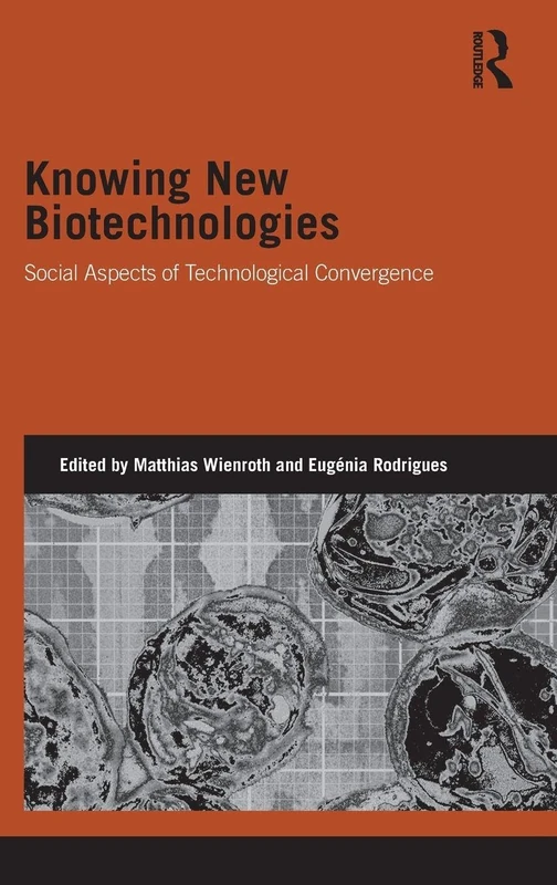 Routledge - Knowing New Biotechnologies - Genetics and Society