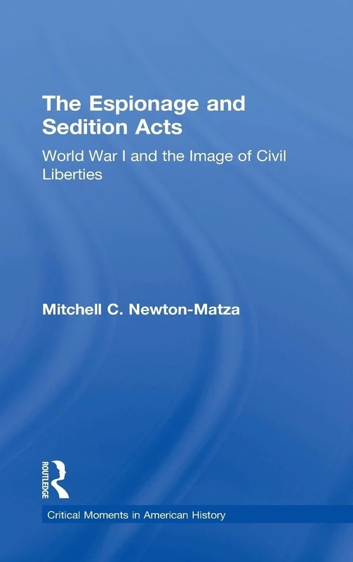 The Espionage and Sedition Acts: World War I and the Image of Civil Liberties (Critical Moments in American History)