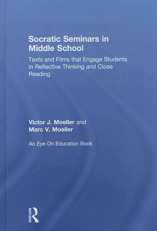 Socratic Seminars in Middle School: Texts and Films That Engage Students in Reflective Thinking and Close Reading