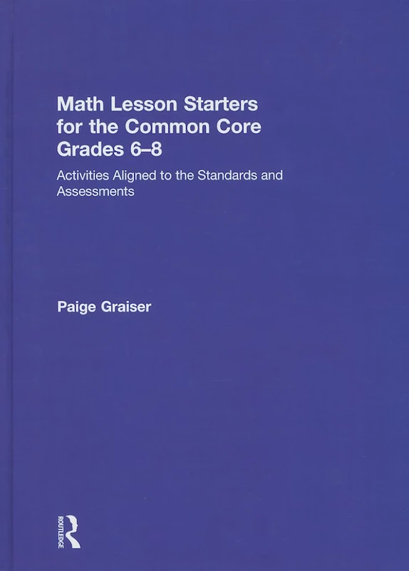 Math Lesson Starters for the Common Core, Grades 6-8: Activities Aligned to the Standards and Assessments
