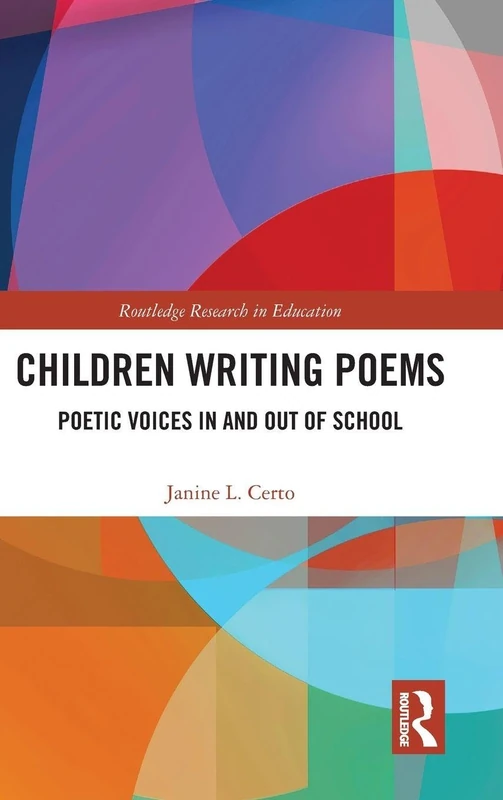Children Writing Poems: Poetic Voices in and out of School: 12 (Routledge Research in Education)