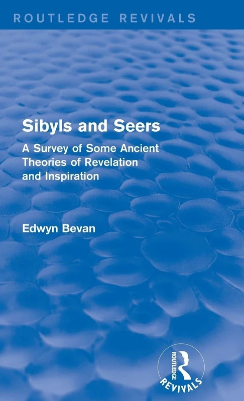 Sibyls and Seers (Routledge Revivals): A Survey of Some Ancient Theories of Revelation and Inspiration