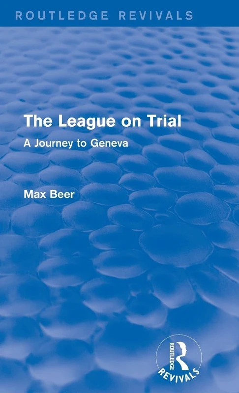 The League on Trial (Routledge Revivals): A Journey to Geneva