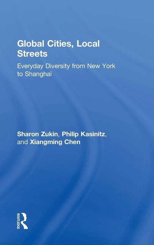 Global Cities, Local Streets: Everyday Diversity from New York to Shanghai