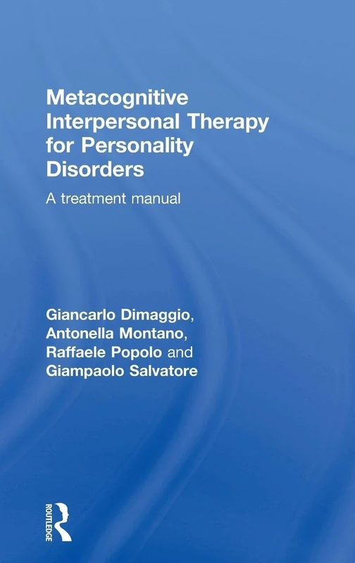 Metacognitive Interpersonal Therapy for Personality Disorders: A treatment manual