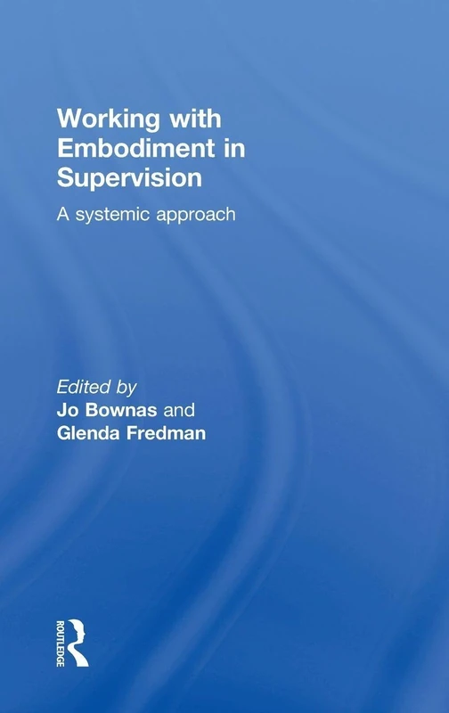 Routledge - Working with Embodiment in Supervision Book