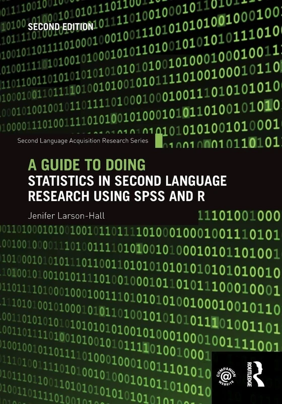 A Guide to Doing Statistics in Second Language Research Using SPSS and R (Second Language Acquisition Research Series)