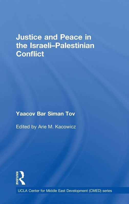 Justice and Peace in the Israeli-Palestinian Conflict: 08 (UCLA Center for Middle East Development CMED)