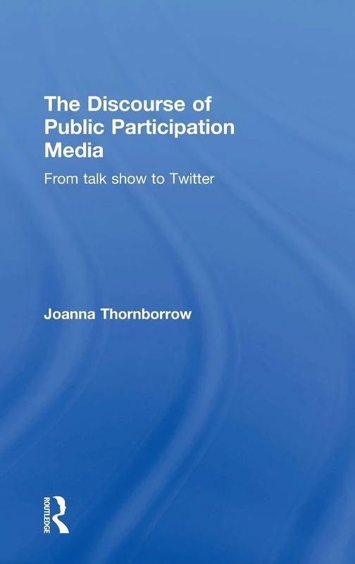 The Discourse of Public Participation Media: From talk show to Twitter