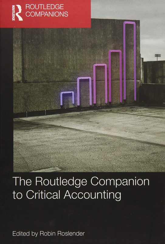 The Routledge Companion to Critical Accounting (Routledge Companions in Business, Management and Marketing)
